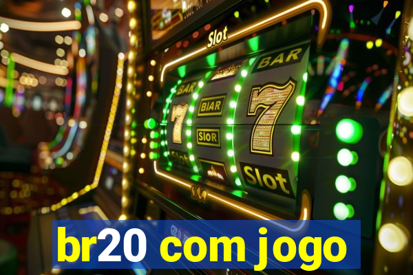 br20 com jogo